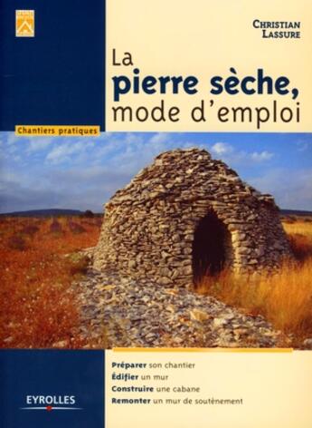 Couverture du livre « La pierre sèche mode d'emploi » de Lassure Christi aux éditions Eyrolles