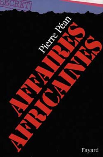 Couverture du livre « Affaires africaines » de Pierre Pean aux éditions Fayard