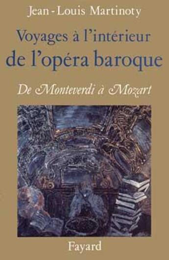 Couverture du livre « Voyages a l'interieur de l'opera baroque » de Martinoty Jean-Louis aux éditions Fayard