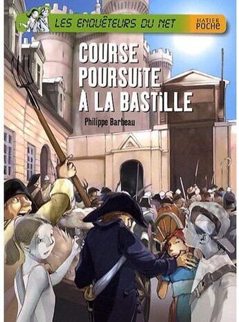 Couverture du livre « Les enquêteurs du net ; course poursuite à la Bastille » de Philippe Barbeau et Jerome Brasseur aux éditions Hatier