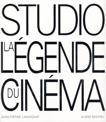 Couverture du livre « Studio, la légende du cinéma » de Jean-Pierre Lavoignat aux éditions Albin Michel