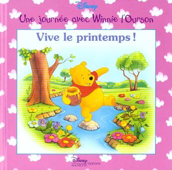 Couverture du livre « Une journée avec Winnie l'Ourson ; vive le printemps ! » de Disney aux éditions Disney Hachette