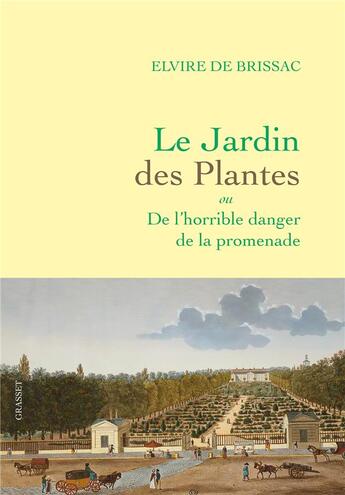 Couverture du livre « Le Jardin des plantes ou De l'horrible danger de la promenade » de Elvire De Brissac aux éditions Grasset