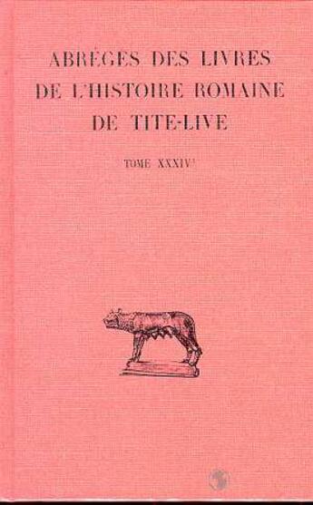 Couverture du livre « Abrégés des livres de l'Histoire romaine de Tite-Live Tome XXXIV- , 1re partie : 