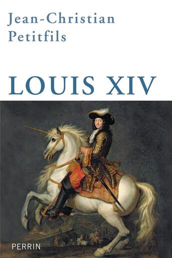 Couverture du livre « Louis XIV » de Jean-Christian Petitfils aux éditions Perrin