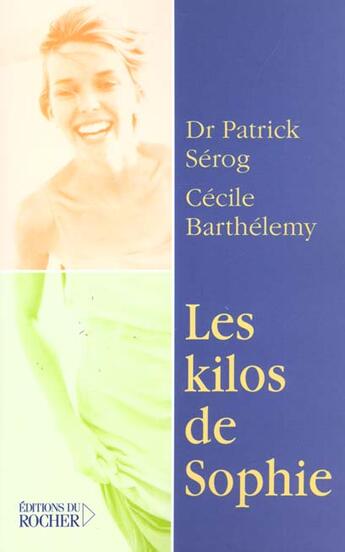 Couverture du livre « Les kilos de sophie » de Cecile Barthelemy et Patrick Serog aux éditions Rocher