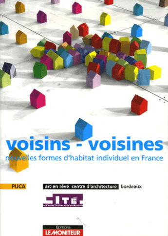 Couverture du livre « Voisins-voisines ; nouvelles formes d'habitat individuel en france » de Arc En Reve Centre D aux éditions Le Moniteur