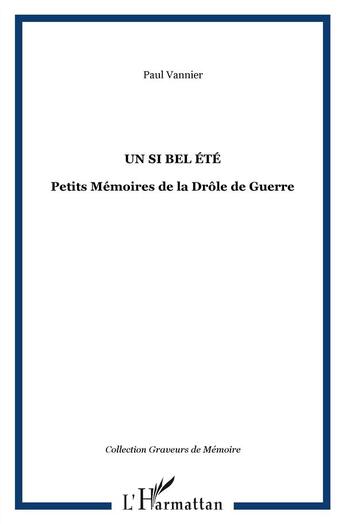 Couverture du livre « Un si bel été ; petits mémoires de la drôle de guerre » de Paul Vannier aux éditions L'harmattan