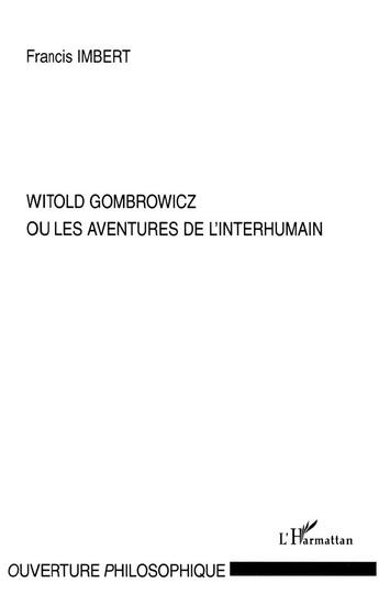 Couverture du livre « Witold Gombrowicz ou les aventures de l'interhumain » de Imbert/Francis aux éditions L'harmattan