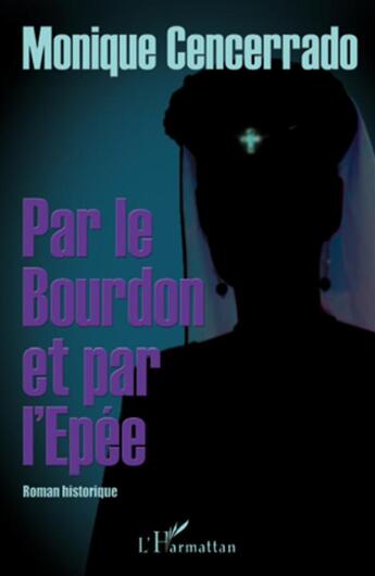 Couverture du livre « Par le bourdon et l'épée » de Monique Cencerrado aux éditions L'harmattan