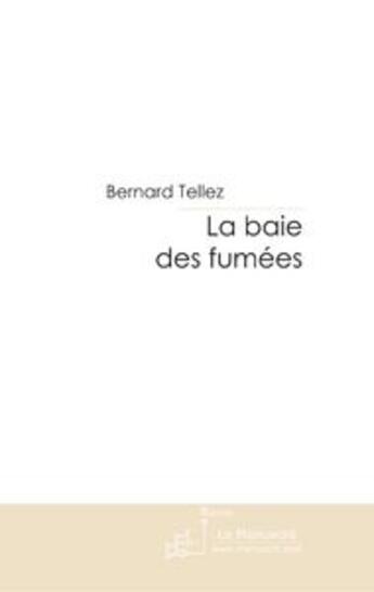 Couverture du livre « La baie des fumées » de Tellez-B aux éditions Le Manuscrit