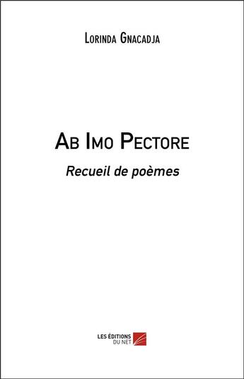 Couverture du livre « Ab imo pectore ; recueil de poèmes » de Lorinda Gnacadja aux éditions Editions Du Net