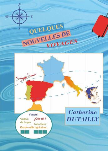 Couverture du livre « Quelques nouvelles de voyages » de Catherine Dutailly aux éditions Books On Demand