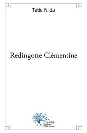 Couverture du livre « Redingotte clementine » de Tatie Nilda aux éditions Edilivre