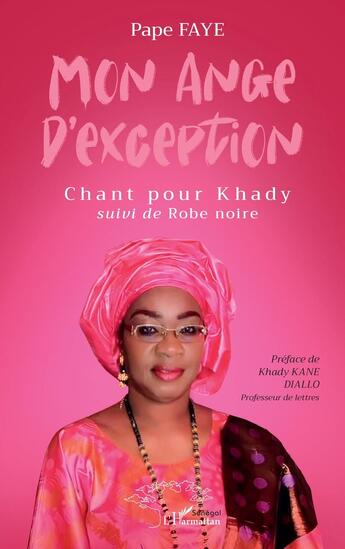 Couverture du livre « Mon ange d'exception : chant pour Khady ; robe noire » de Pape Faye aux éditions L'harmattan