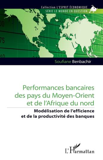 Couverture du livre « Performances bancaires des pays du Moyen-orient et de l'Afrique du nord : modélisation de lefficience et de la productivité des banques » de Soufiane Benbachir aux éditions L'harmattan