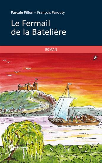 Couverture du livre « Le fermail de la batelière » de Pascale Pillon et FranÇois Parouty aux éditions Publibook