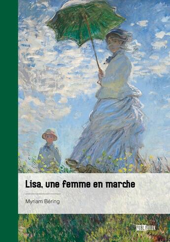 Couverture du livre « Lisa, une femme en marche » de Myriam Bering aux éditions Publibook