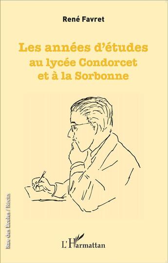 Couverture du livre « Les années d'études au lycée Concorcet et à la Sorbonne » de Rene Favret aux éditions L'harmattan