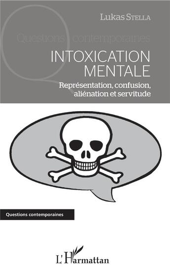 Couverture du livre « Intoxication mentale, représentation, confusion, aliénation et servitude » de Lukas Stella aux éditions L'harmattan