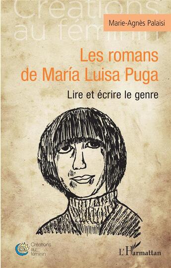 Couverture du livre « Les romans de María Luisa Puga : lire et écrire le genre » de Marie-Agnes Palaisi aux éditions L'harmattan