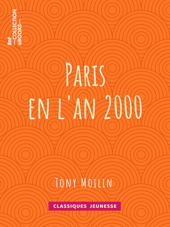 Couverture du livre « Paris en l'an 2000 » de Tony Moilin aux éditions Bnf Collection Ebooks