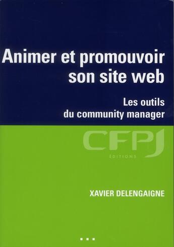 Couverture du livre « Animer et promouvoir son site web » de Xavier Delengaigne aux éditions Cfpj