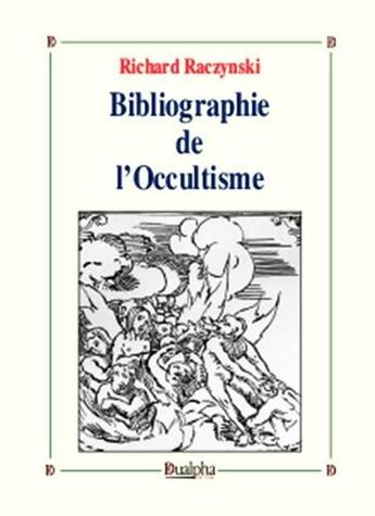 Couverture du livre « Bibliographie de l'Occultisme » de Richard Raczynski aux éditions Dualpha