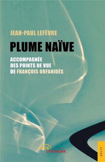 Couverture du livre « Plume naïve » de Jean-Paul Lefevre aux éditions Jets D'encre