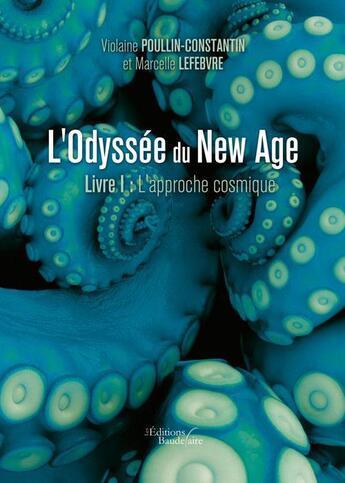 Couverture du livre « L'odyssée du new age t.1 ; l'approche cosmique » de Violaine Poullin-Constantin et Marcelle Lefebvre aux éditions Baudelaire