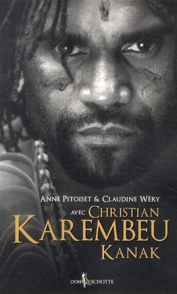 Couverture du livre « Christian Karembeu ; Kanak » de Anne Pitoiset et Claudine Wery aux éditions Don Quichotte