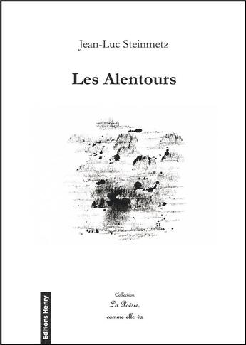 Couverture du livre « Les alentours » de Jean-Luc Steinmetz aux éditions Editions Henry