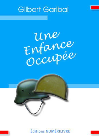 Couverture du livre « Une enfance occupée » de Gilbert Garibal aux éditions Numerilivre