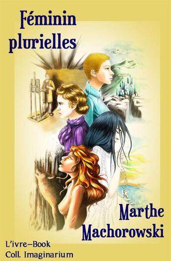 Couverture du livre « Féminin plurielles » de Marthe Machorowski aux éditions L'ivre Book