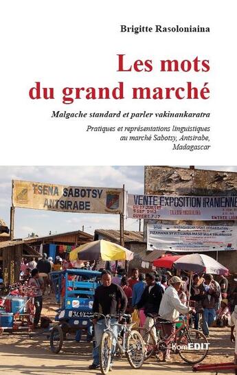 Couverture du livre « Les mots du grand marche - malgache standard et parler vakinankaratra - pratiques et representations » de Rasoloniaina Brigitt aux éditions Komedit