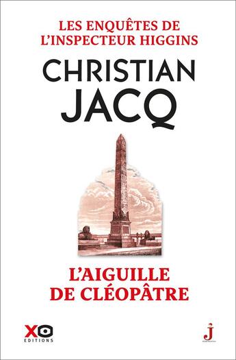 Couverture du livre « Les enquêtes de l'inspecteur Higgins Tome 25 : l'aiguille de Cléopâtre » de Christian Jacq aux éditions Xo