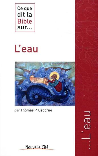 Couverture du livre « Ce que dit la Bible sur... t.42 : l'eau » de Thomas Osborne aux éditions Nouvelle Cite