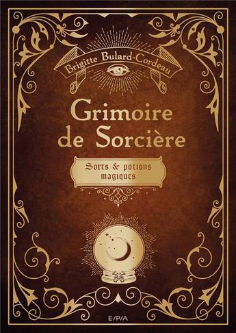 Couverture du livre « Grimoire de sorcières ; sorts et potions magiques » de Brigitte Bulard-Cordeau aux éditions Epa