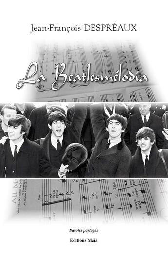 Couverture du livre « La beatlesmélodia » de Jean-Francois Despreaux aux éditions Editions Maia