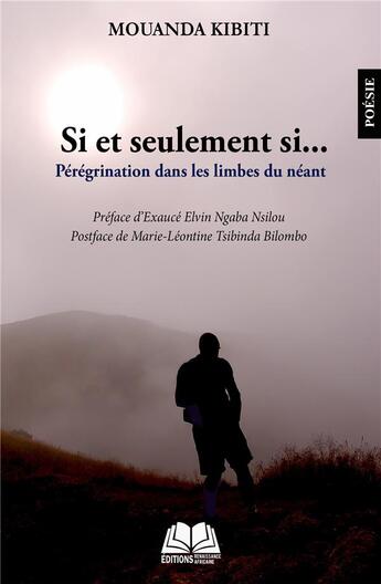 Couverture du livre « Si et seulement si... pérégrination dans les limbes du néant » de Mouanda Kibiti aux éditions Renaissance Africaine