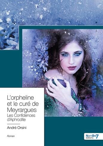 Couverture du livre « L'orpheline et le curé de Meyrargues » de Andre Orsini aux éditions Nombre 7