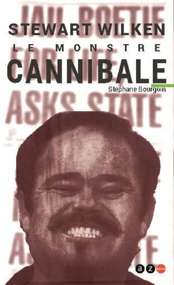 Couverture du livre « Serial killers - le monstre cannibale » de Stephane Bourgoin aux éditions Az Editions