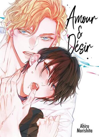 Couverture du livre « Amour & désir » de Ahiru Morishita aux éditions Boy's Love