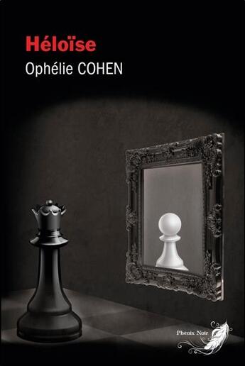 Couverture du livre « Héloïse » de Ophelie Cohen aux éditions Phenix Noir