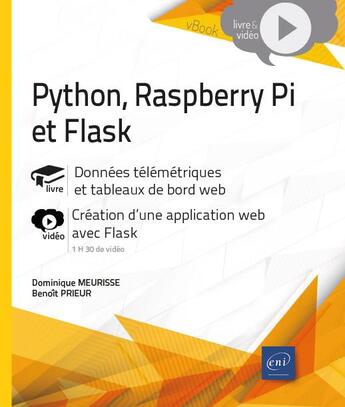 Couverture du livre « Python, Raspberry Pi et Flask : données télémétriques et tableaux de bord web : complément vidéo : création d'une application web avec Flask » de Benoit Prieur et Dominique Meurisse aux éditions Eni