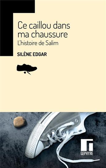 Couverture du livre « Ce caillou dans ma chaussure ; l'histoire de Salim » de Silene Edgar aux éditions Gephyre