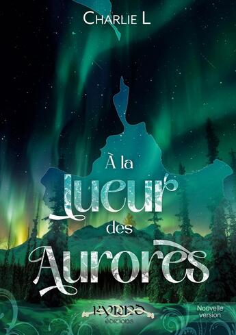 Couverture du livre « À la lueur des aurores » de Charlie L aux éditions Kyrro