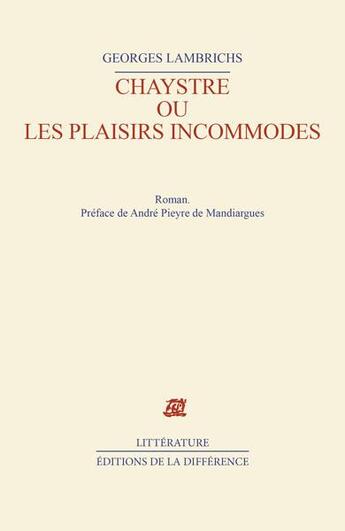 Couverture du livre « Chaystre ou les plaisirs incommodes » de Lambrichs Georges aux éditions La Difference