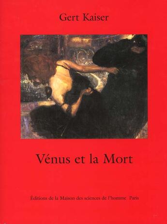 Couverture du livre « Venus et la mort. un grand theme de l'histoire culturelle de l'europe » de Kai Kaiser Wolfgang aux éditions Maison Des Sciences De L'homme