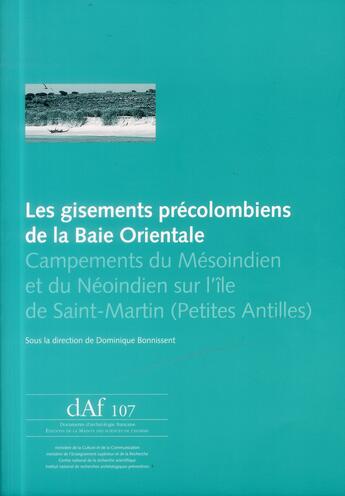 Couverture du livre « Les gisements précolombiens de la baie orientale ; campements du Mésoindien et du Néoindien sur l'île de Saint-Martin (Petites Antilles) » de Dominique Bonnissent aux éditions Maison Des Sciences De L'homme